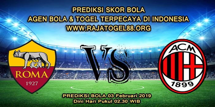 Prediksi Skor Bola AS Roma Vs AC Milan 04 Februari 2019