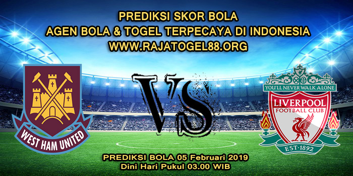 Prediksi Skor Bola West Ham United vs Liverpool 05 Februari 2019